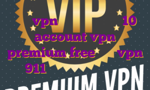 خرید vpn برای ویندوز فون 10 account vpn premium free خرید vpn 911 آی پی ثابت مخصوص ترید