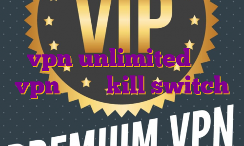 خرید وی پی ن برای اندروید اکانت vpn unlimited خرید vpn دارای kill switch اینترنت با آی پی ثابت