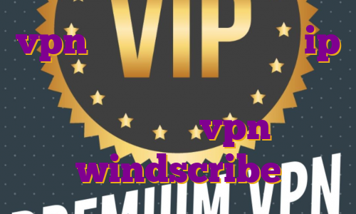 vpn برای ترید در بایننس ip چیه؟ فیلتر شکن های ای پی ثابت خرید اکانت vpn windscribe