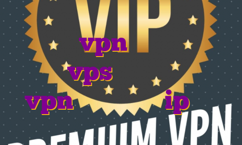 اکانت vpn رایگان برای اندروید vps با آیپی ثابت خرید vpn چهار کاربره ip چیست