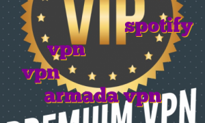 دانلود اکانت پرمیوم spotify خرید vpn از سایت خارجی خرید vpn عمده فیلتر شکن نامحدود armada vpn