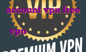 account vpn free اکانت پرمیوم بترنت اکانت اکسپرس vpn رایگان ای پی اختصاصی بایننس