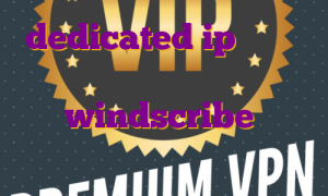 dedicated ip چیست ای پی ثابت مودم ایرانسل خرید فیلتر شکن windscribe فیلتر شکن های ای پی ثابت