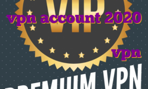 vpn account 2020 خرید فیلتر شکن نکست خرید وی پی انی برای اندروید رایگان vpn آی پی ثابت چیست